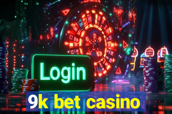 9k bet casino